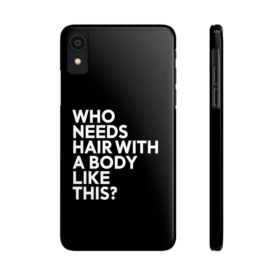 Premium Who Needs Hair With A Body Like This iPhone Case | Funny Bald Gifts Slim Phone Cases