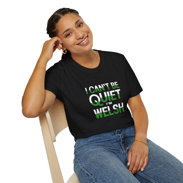 Welsh Wales Unisex T-Shirt - I Can't Be Quiet I'm Welsh Wales 2 Shirt