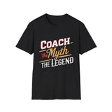 Coach The Myth The Legend T-Shirt | Cool Coach Gifts Unisex T-Shirt Coach The Myth The Legend T-Shirt | Cool Coach Gifts Unisex T-Shirt