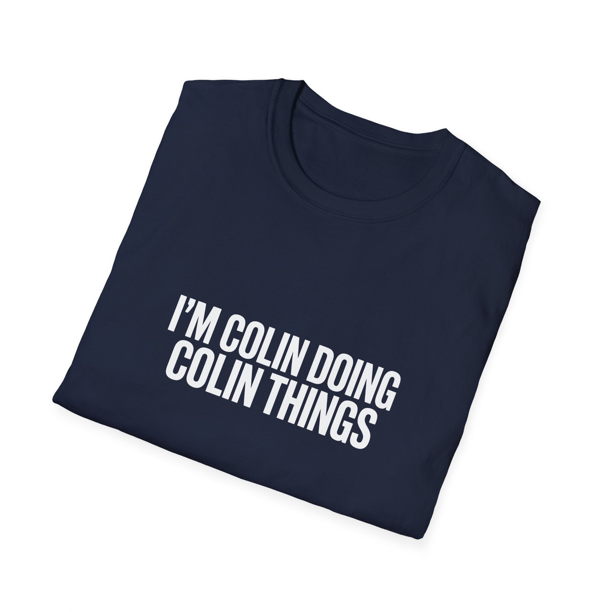 I'm Colin Doing Colin Things T-Shirt — Funny Personalized Colin Tee