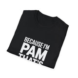 Because I'm Pam That's Why T-Shirt Because I'm Pam That's Why T-Shirt