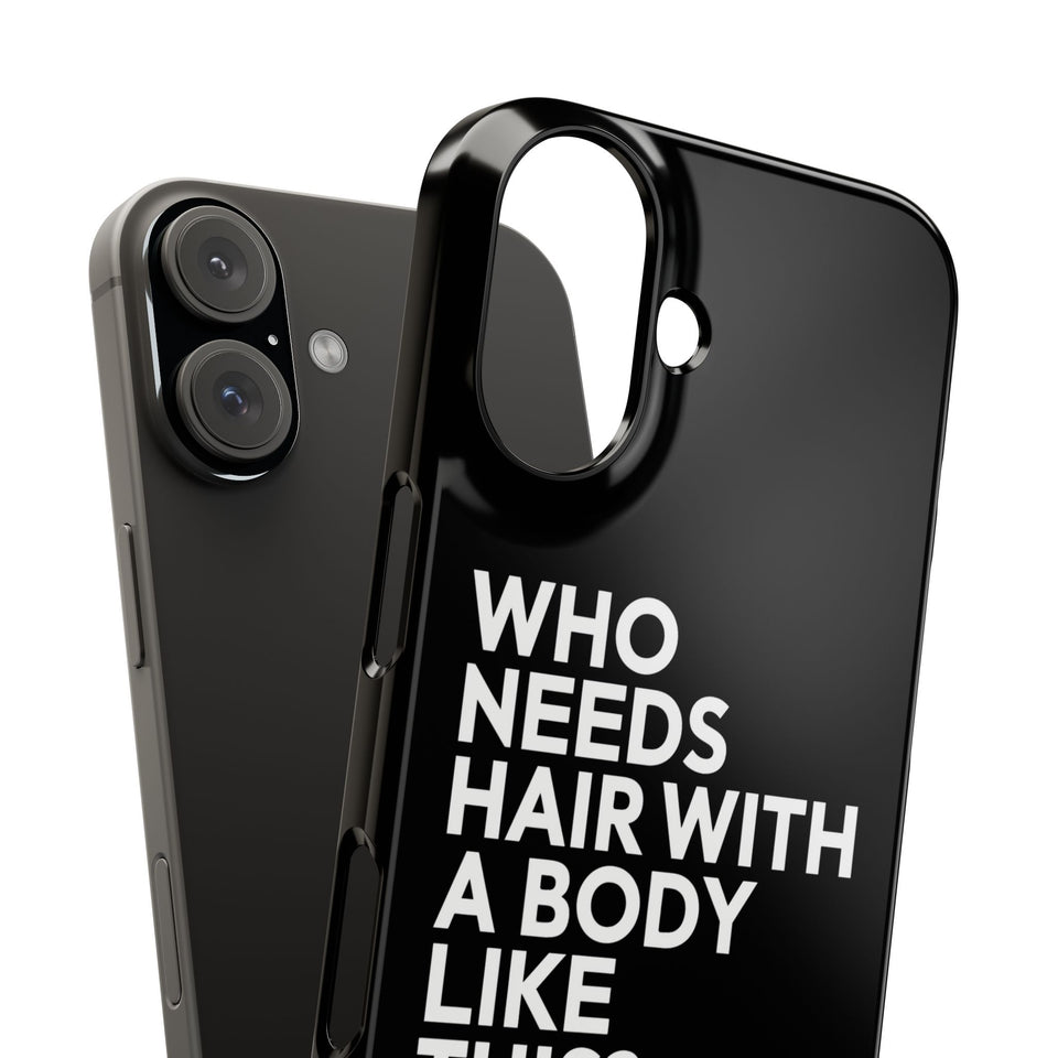Premium Who Needs Hair With A Body Like This iPhone Case | Funny Bald Gifts Slim Phone Cases