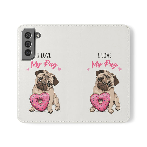 Pug Phone Case | I Love My Pug Wallet Phone Case | IPhone & Samsung Galaxy Pug Flip Cases White