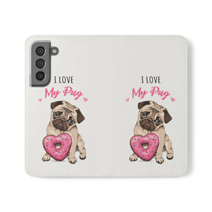 Pug Phone Case | I Love My Pug Wallet Phone Case | IPhone & Samsung Galaxy Pug Flip Cases White Pug Phone Case | I Love My Pug Wallet Phone Case | IPhone & Samsung Galaxy Pug Flip Cases White