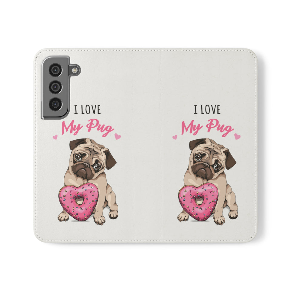 Pug Phone Case | I Love My Pug Wallet Phone Case | IPhone & Samsung Galaxy Pug Flip Cases White