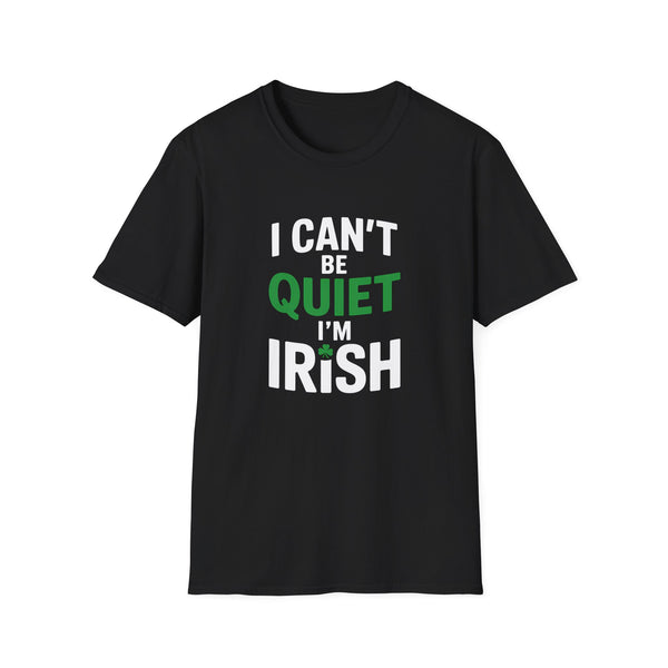 Irish Pride Unisex T-Shirt - I Can't Be Quiet I'm Irish Ireland Shirt