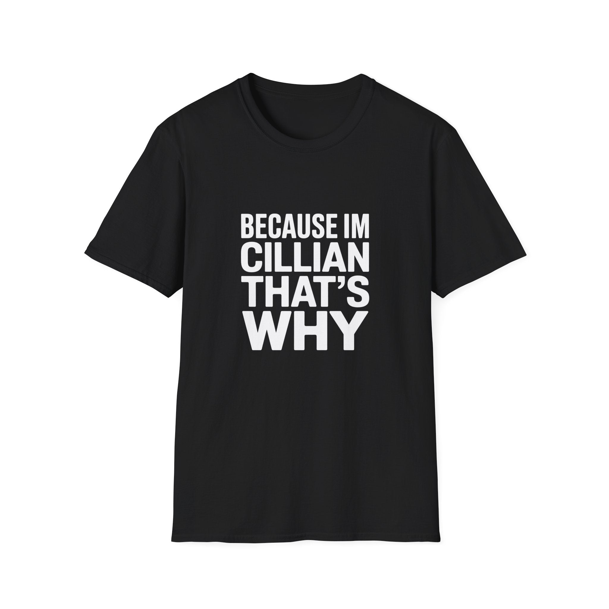 Because I'm Cillian That's Why Unisex T-Shirt