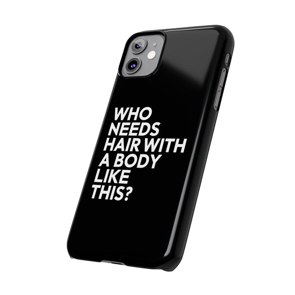 Premium Who Needs Hair With A Body Like This iPhone Case | Funny Bald Gifts Slim Phone Cases