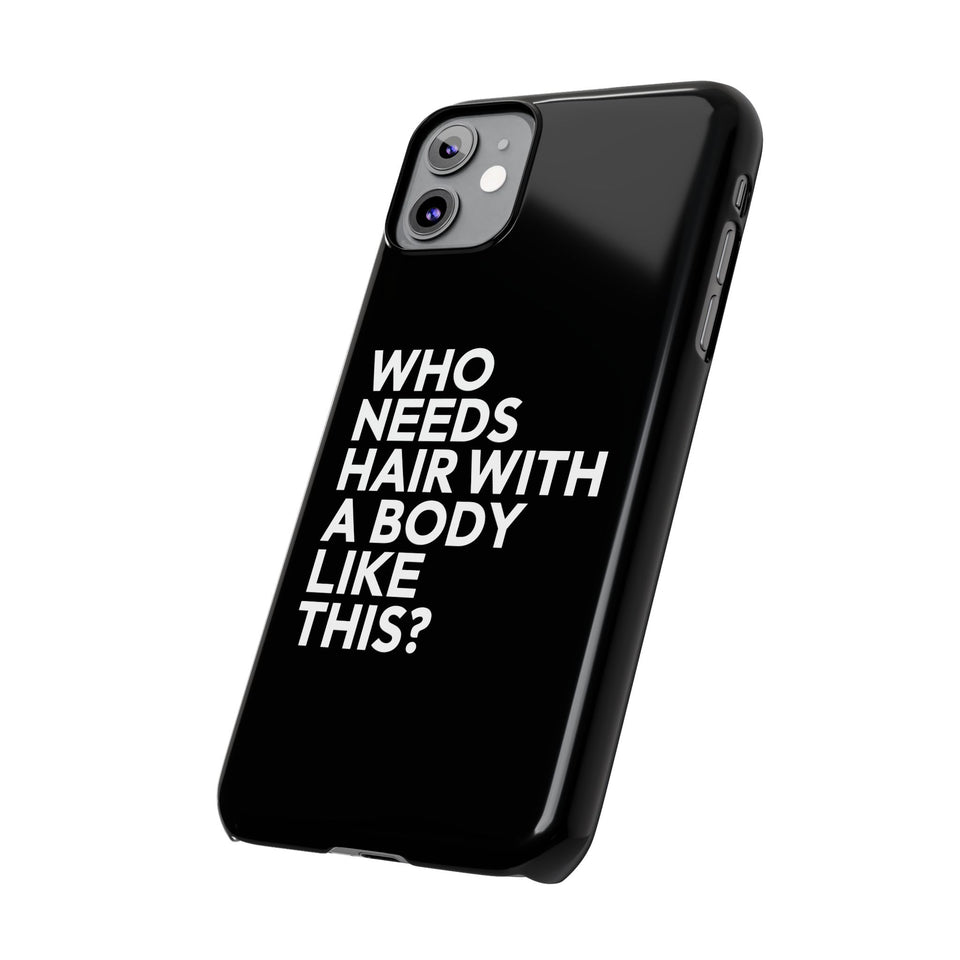 Premium Who Needs Hair With A Body Like This iPhone Case | Funny Bald Gifts Slim Phone Cases
