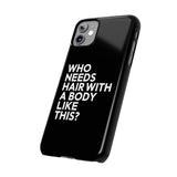 Premium Who Needs Hair With A Body Like This iPhone Case | Funny Bald Gifts Slim Phone Cases Premium Who Needs Hair With A Body Like This iPhone Case | Funny Bald Gifts Slim Phone Cases