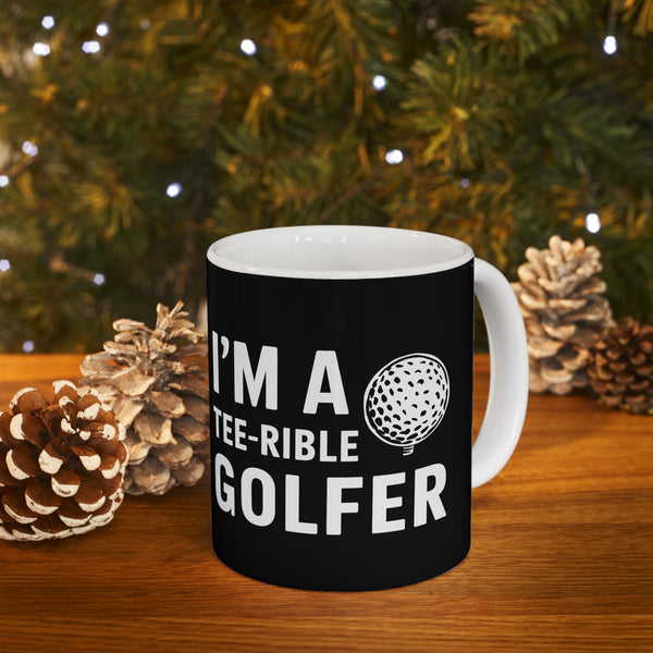 Golf I'm A Tee-Rible Golfer - Golf Mug | Golf Gift | Golf Coffee Mug | Golf Gift Ideas Mug 11oz