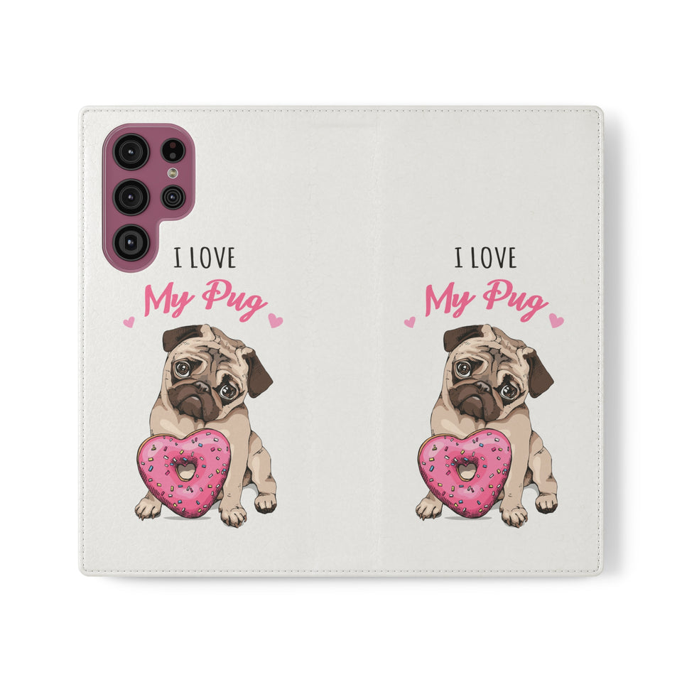 Pug Phone Case | I Love My Pug Wallet Phone Case | IPhone & Samsung Galaxy Pug Flip Cases White
