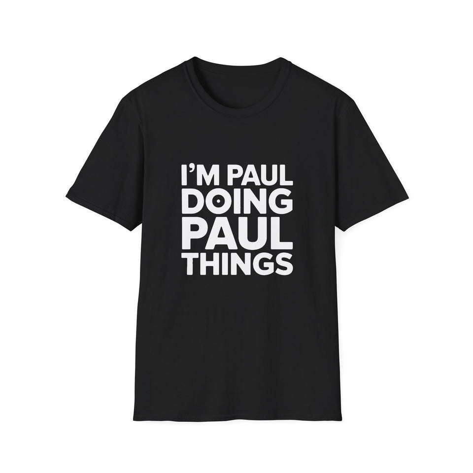 I'm Paul Doing Paul Things Unisex T-Shirt