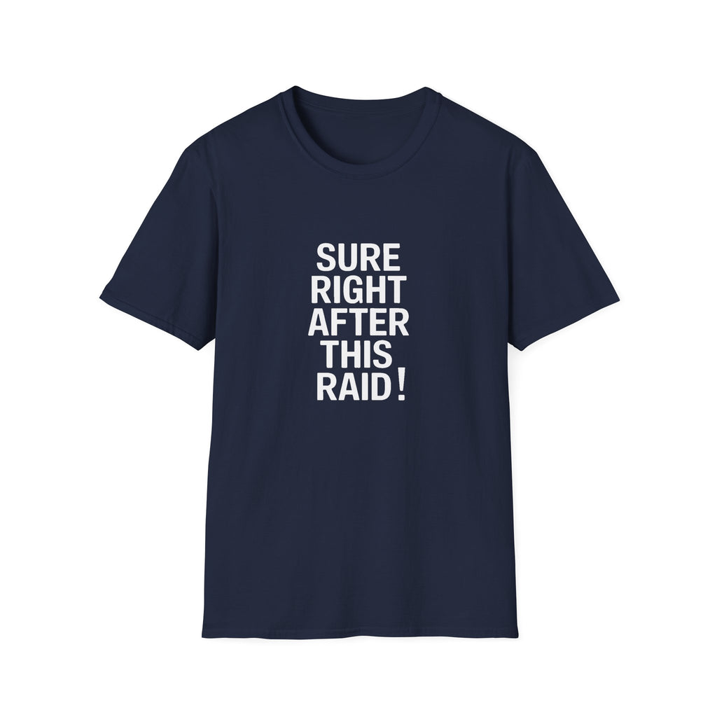 Sure Right After This Raid T-Shirt — Funny RPG/MMORPG Gamer Tee