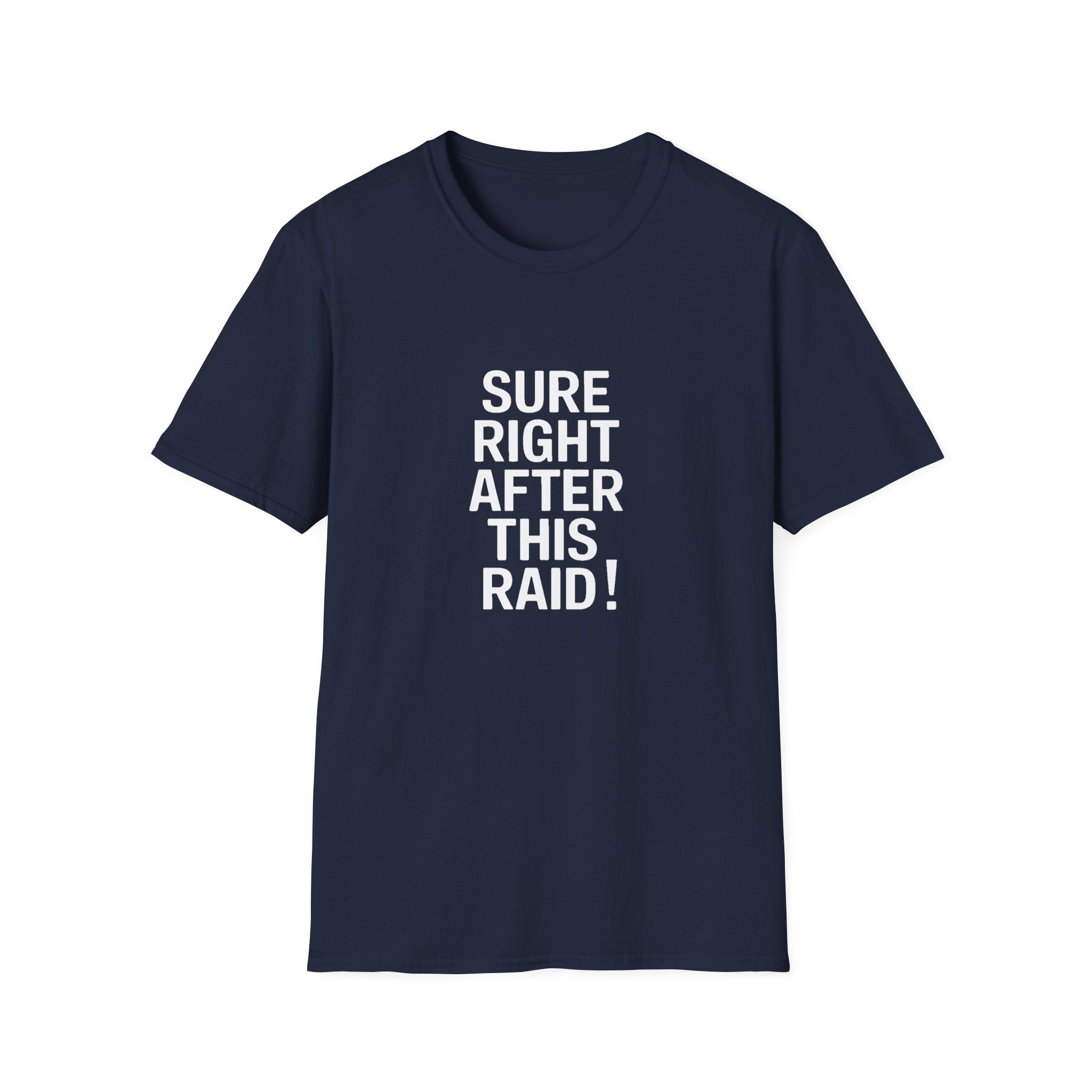Sure Right After This Raid T-Shirt — Funny RPG/MMORPG Gamer Tee