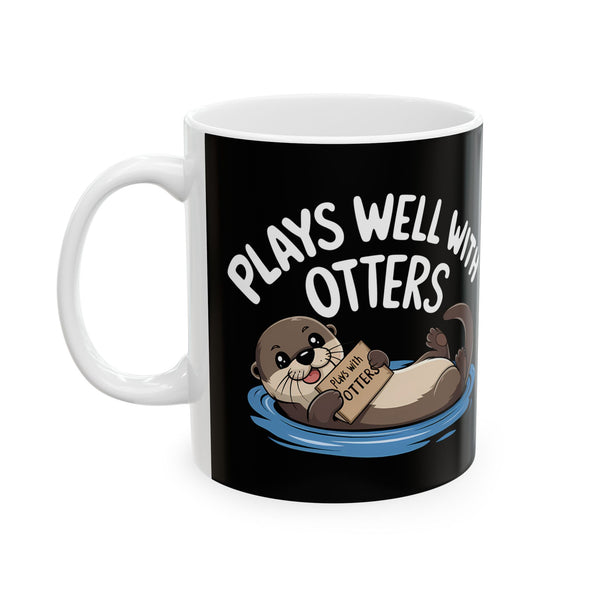 Plays Well With Otters - Otter Ceramic Mug | Otter Gifts (11oz)