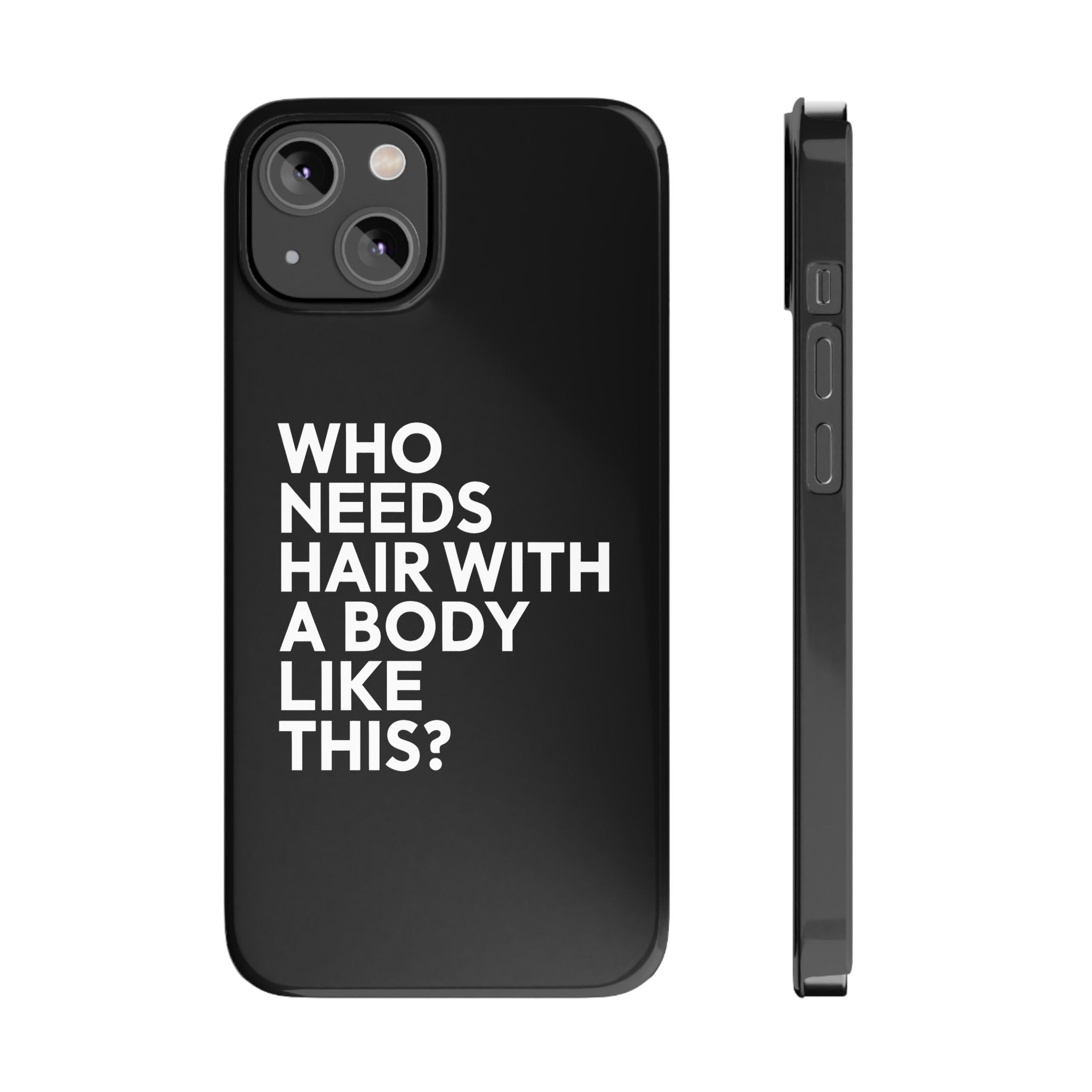 Premium Who Needs Hair With A Body Like This iPhone Case | Funny Bald Gifts Slim Phone Cases