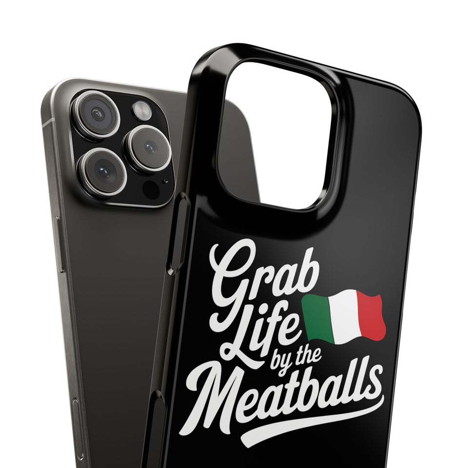 Premium Italian Grab Life By The Meatballs Funny Meme Slim Phone Cases
