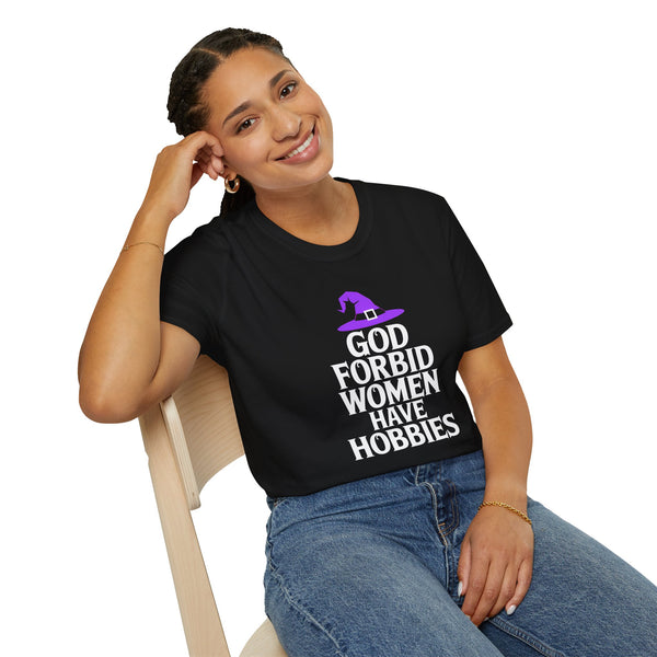 God Forbid Women Have Hobbies Witch Halloween Unisex T-Shirt