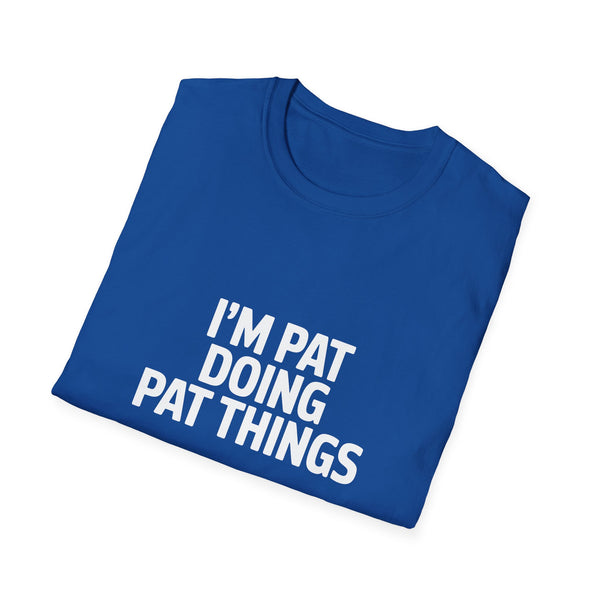 I'm Pat Doing Pat Things T-Shirt — Funny Personalized Colin Tee