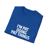 I'm Pat Doing Pat Things T-Shirt — Funny Personalized Colin Tee I'm Pat Doing Pat Things T-Shirt — Funny Personalized Colin Tee