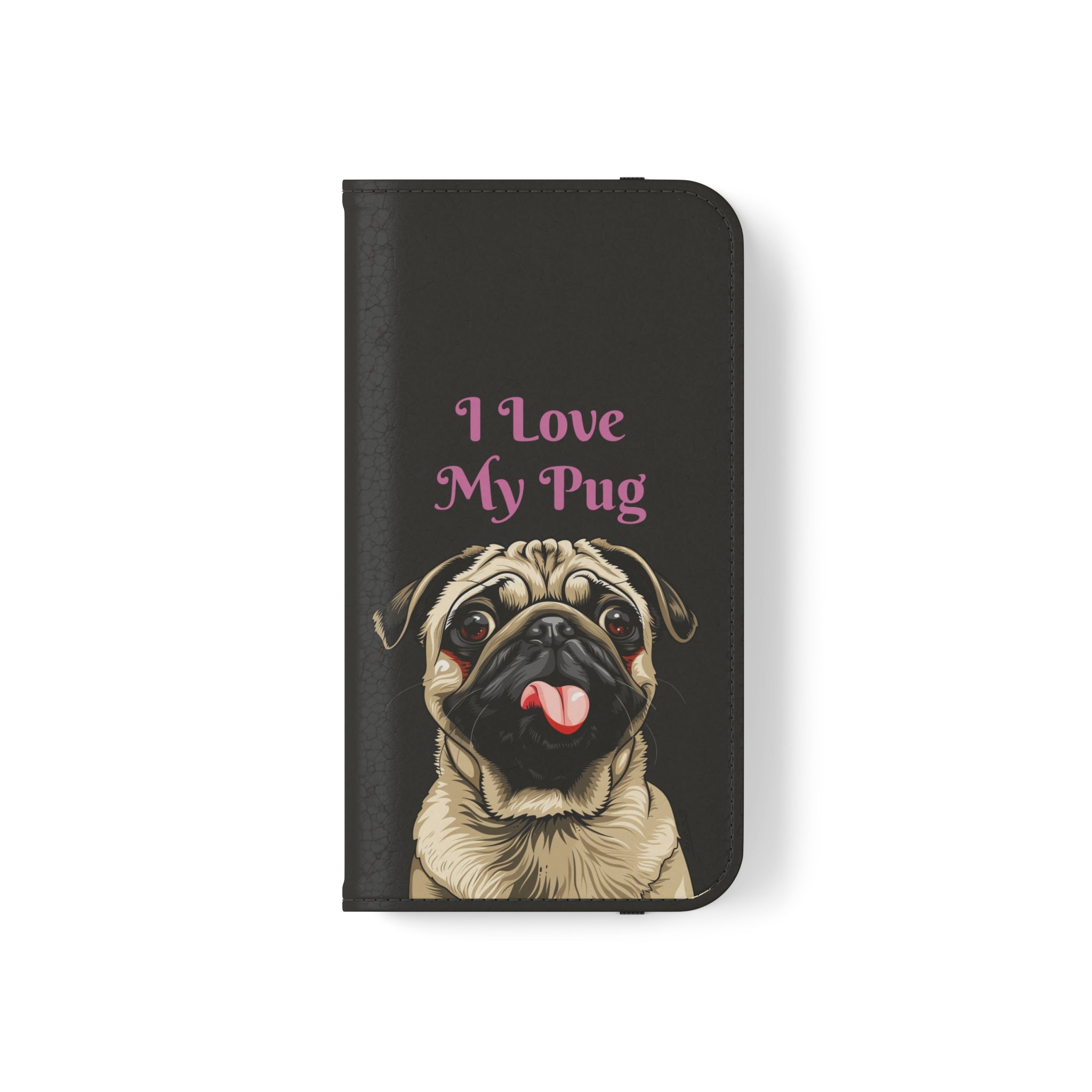Pug Phone Case | I Love My Pug Wallet Phone Case | IPhone & Samsung Galaxy Pug Flip Cases