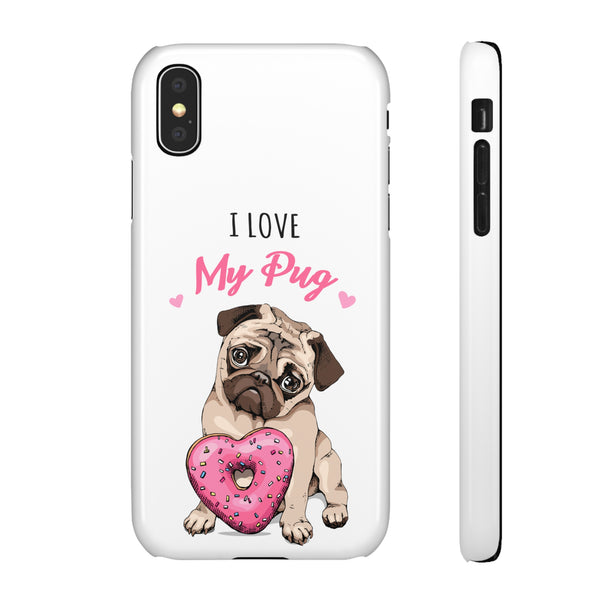 Pug Phone Case | I Love My Pug Phone Case | Pug iPhone & Samsung Galaxy Snap Cases