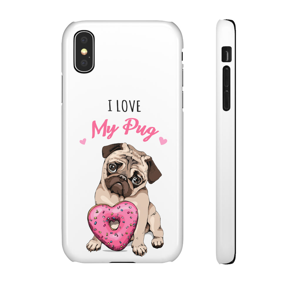 Pug Phone Case | I Love My Pug Phone Case | Pug iPhone & Samsung Galaxy Snap Cases