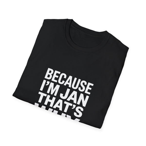 Because I'm Jan That's Why Unisex T-Shirt
