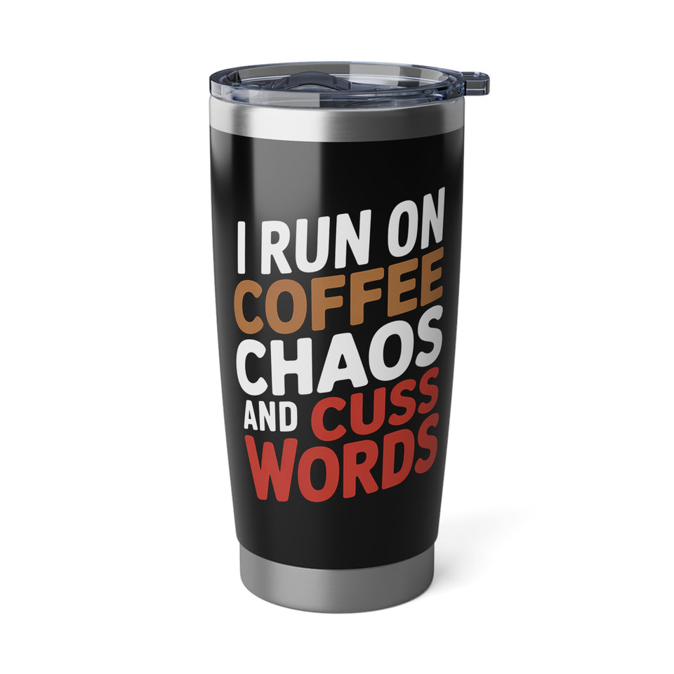 Coffee Lover Tumbler - I Run On Coffee, Chaos, And Cuss Words Coffee Mug