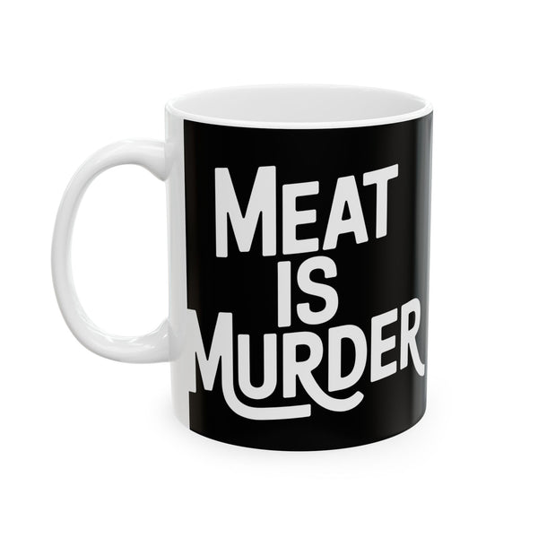 Vegan - Meat Is Murder 11oz/15oz Ceramic Mug