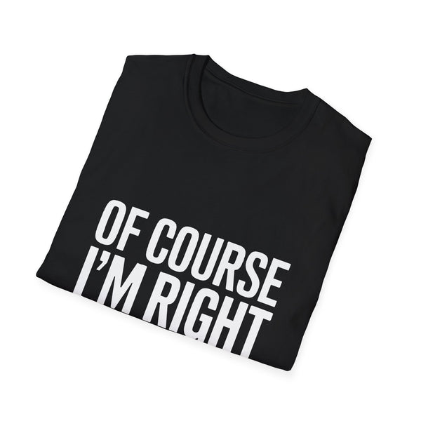 Mia Unisex T-Shirt Of Course I'm Right I'm Mia Shirt
