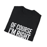Mia Unisex T-Shirt Of Course I'm Right I'm Mia Shirt Mia Unisex T-Shirt Of Course I'm Right I'm Mia Shirt