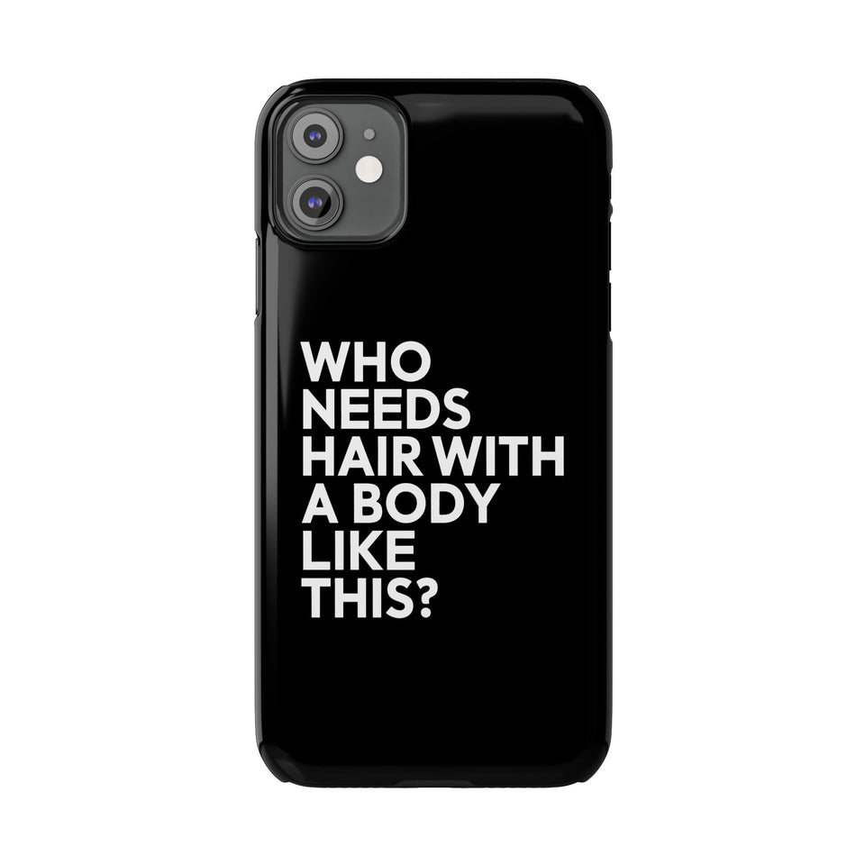 Premium Who Needs Hair With A Body Like This iPhone Case | Funny Bald Gifts Slim Phone Cases