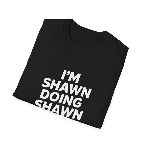 I'm Shawn Doing Shawn Things Gift T-Shirt