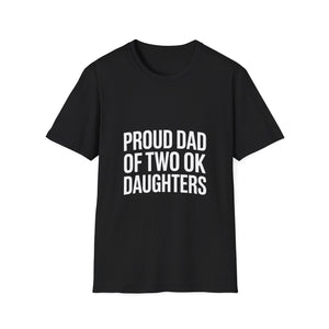 Proud Dad Unisex T-Shirt 2 - Proud Dad Of Two Ok Daughters Gift Proud Dad Unisex T-Shirt 2 - Proud Dad Of Two Ok Daughters Gift