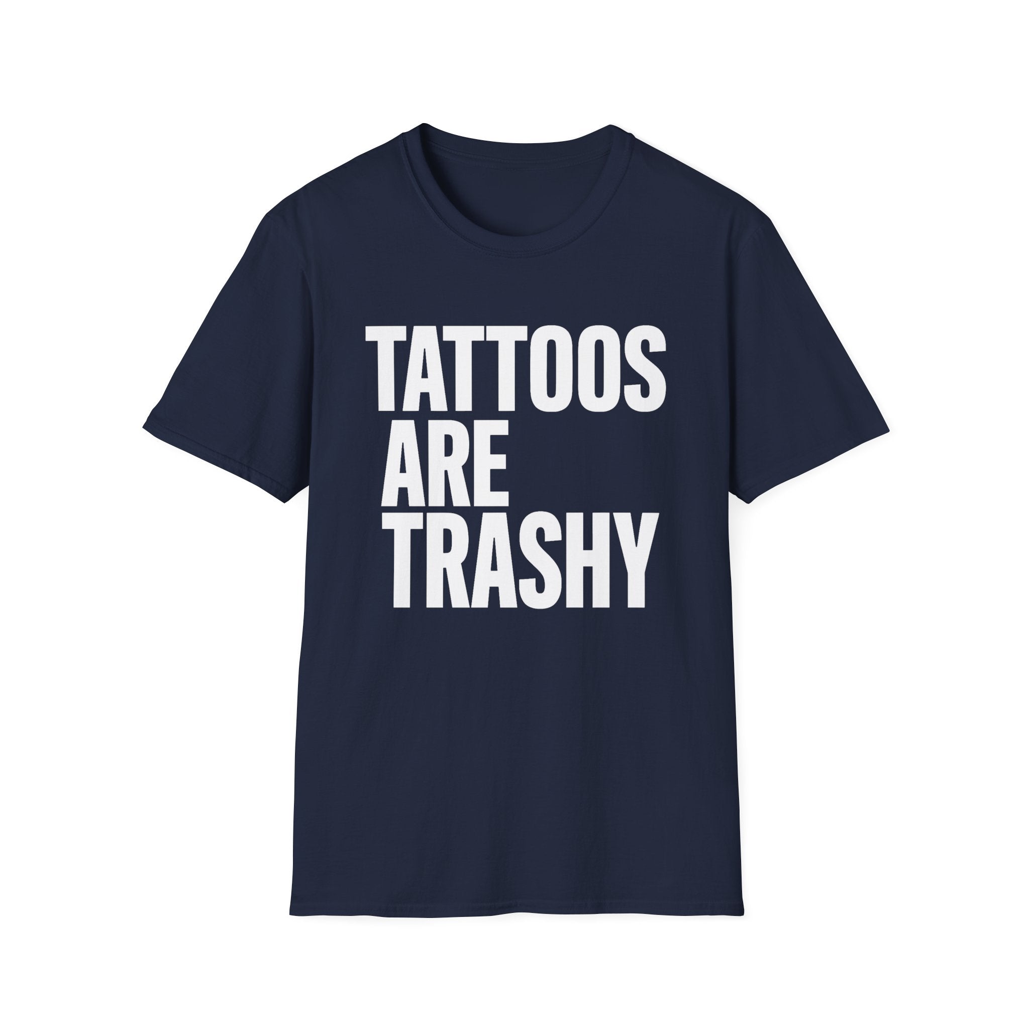 "Tattoos Are Trashy" Bold Statement Graphic Tee Unisex T-Shirt