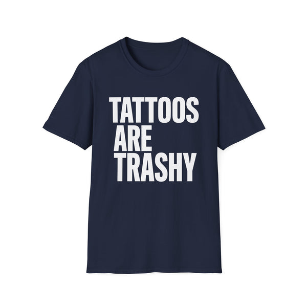 "Tattoos Are Trashy" Bold Statement Graphic Tee Unisex T-Shirt