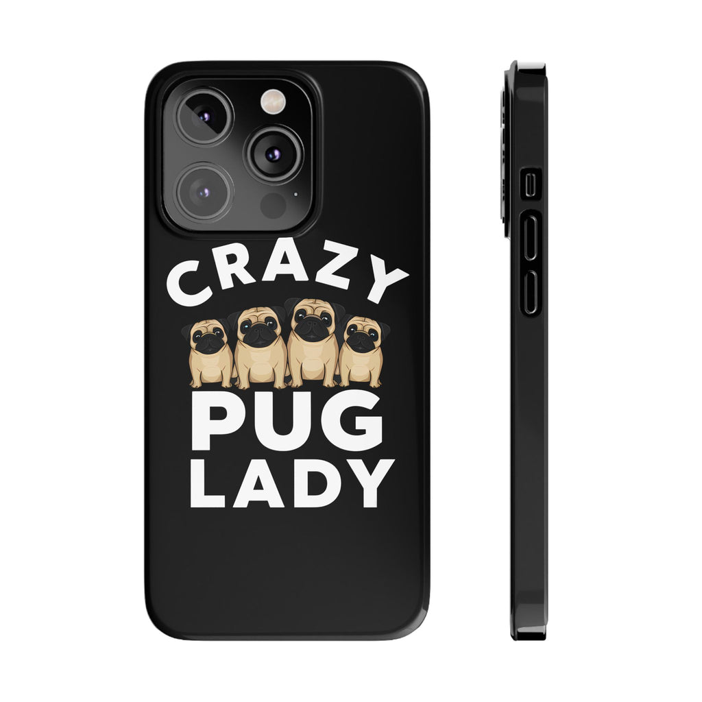Premium Crazy Pug Lady iPhone Case | Cute Pug Gifts Slim Phone Cases
