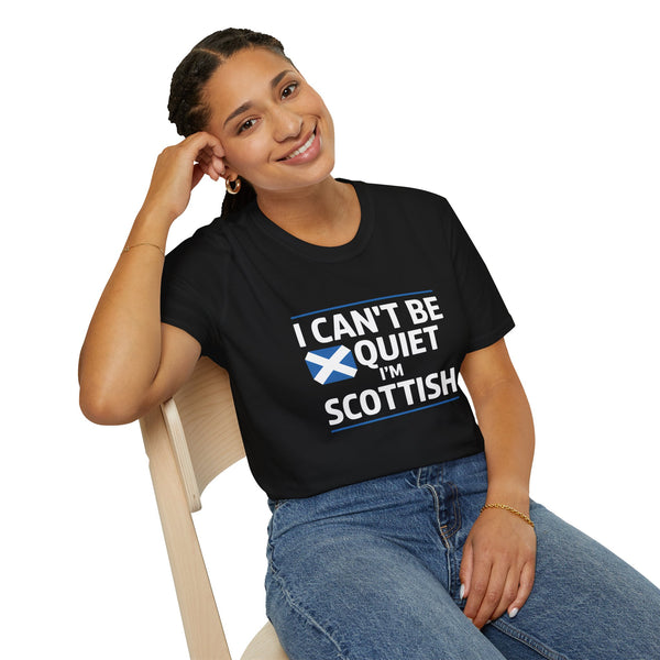 Scottish Pride Unisex T-Shirt - I Can't Be Quiet I'm Scottish Scotland Shirt