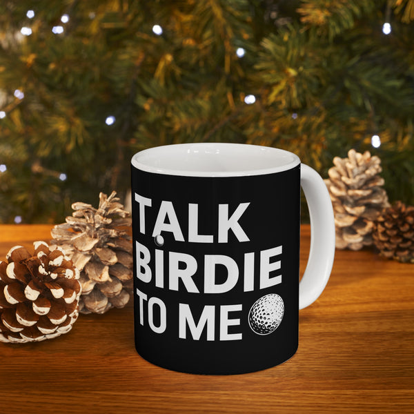 Golf Talk Birdie To Me Golf Mug | Golf Gift | Golf Coffee Mug | Golf Gift Ideas Mug 11oz