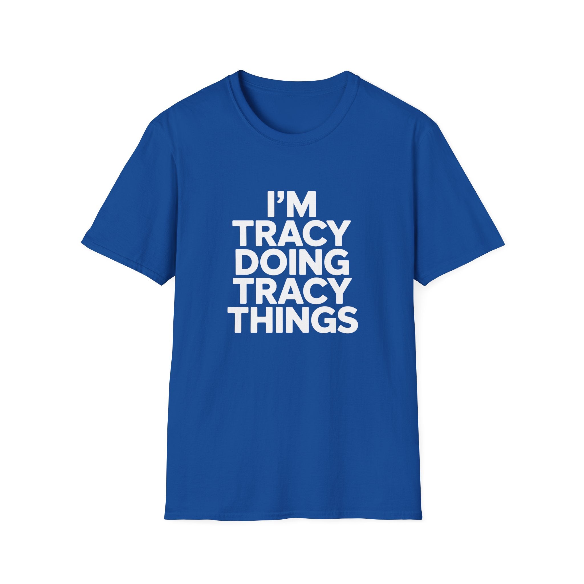 I'm Tracy Doing Tracy Things T-Shirt