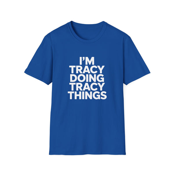 I'm Tracy Doing Tracy Things T-Shirt