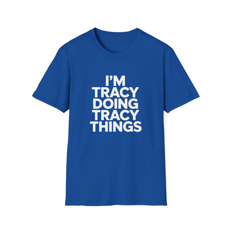 I'm Tracy Doing Tracy Things T-Shirt
