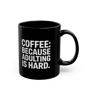 Coffee Mug - Coffee Because Adulting Is Hard Coffee - Black Coffee Mug - Coffee Because Adulting Is Hard Coffee - Black