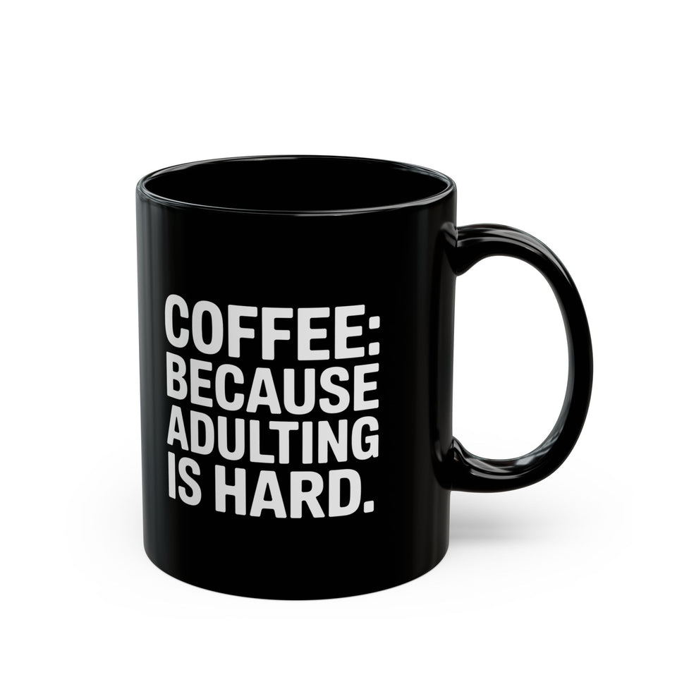 Coffee Mug - Coffee Because Adulting Is Hard Coffee - Black