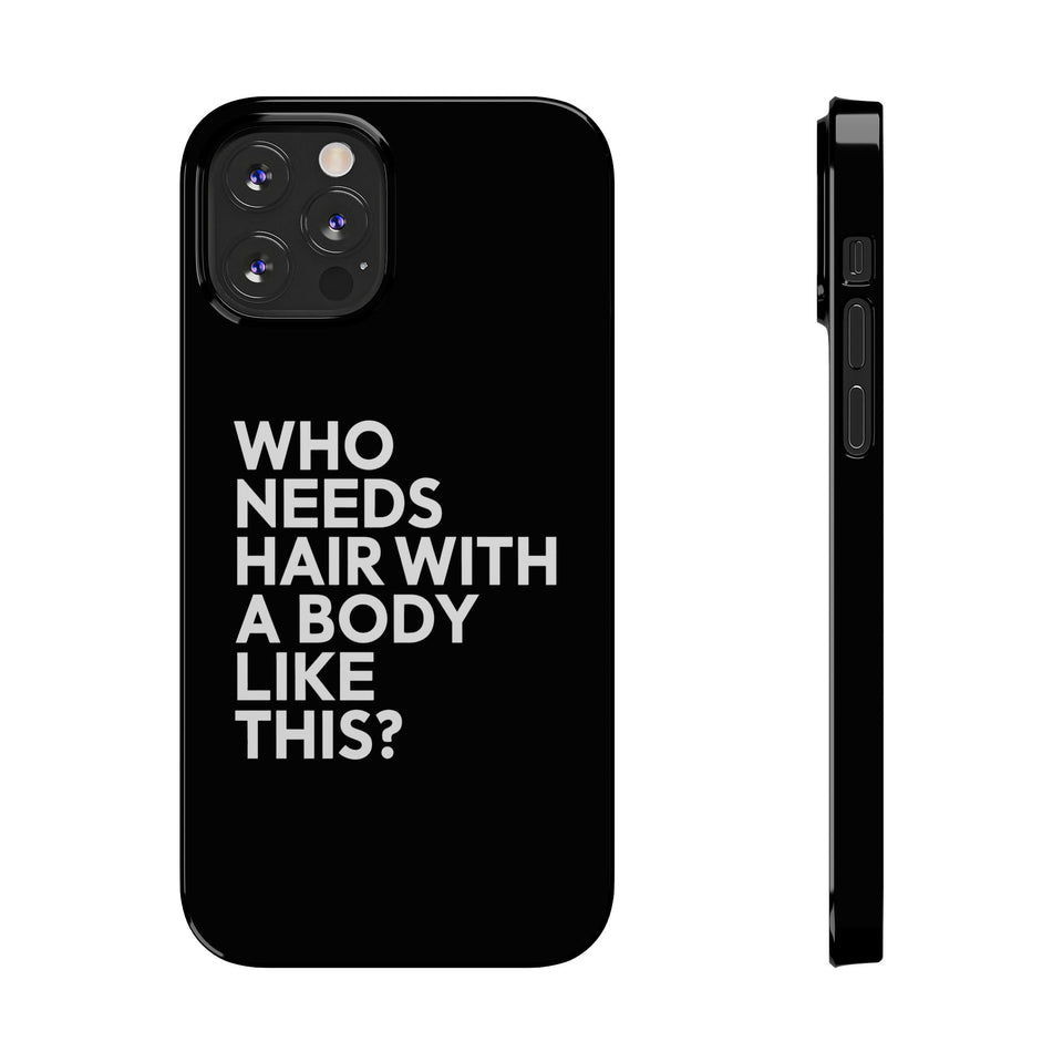 Premium Who Needs Hair With A Body Like This iPhone Case | Funny Bald Gifts Slim Phone Cases