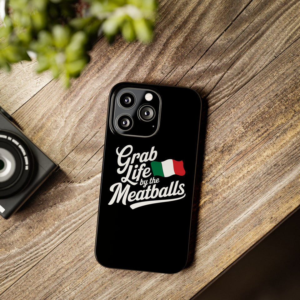 Premium Italian Grab Life By The Meatballs Funny Meme Slim Phone Cases