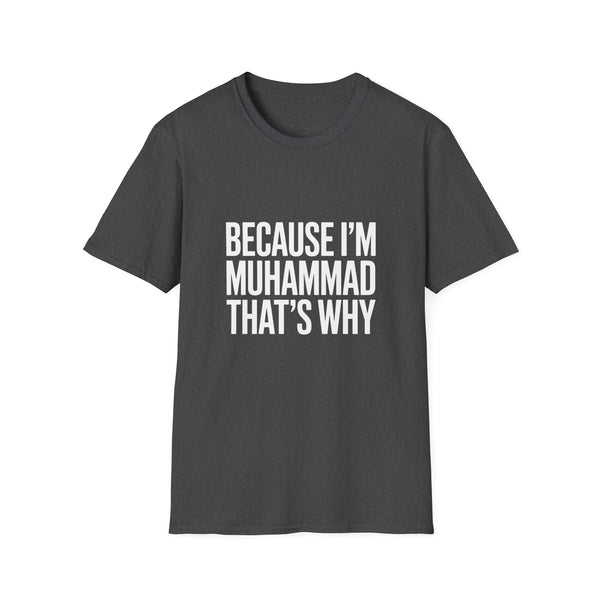 Because I'm Muhammad That's Why Unisex T-Shirt