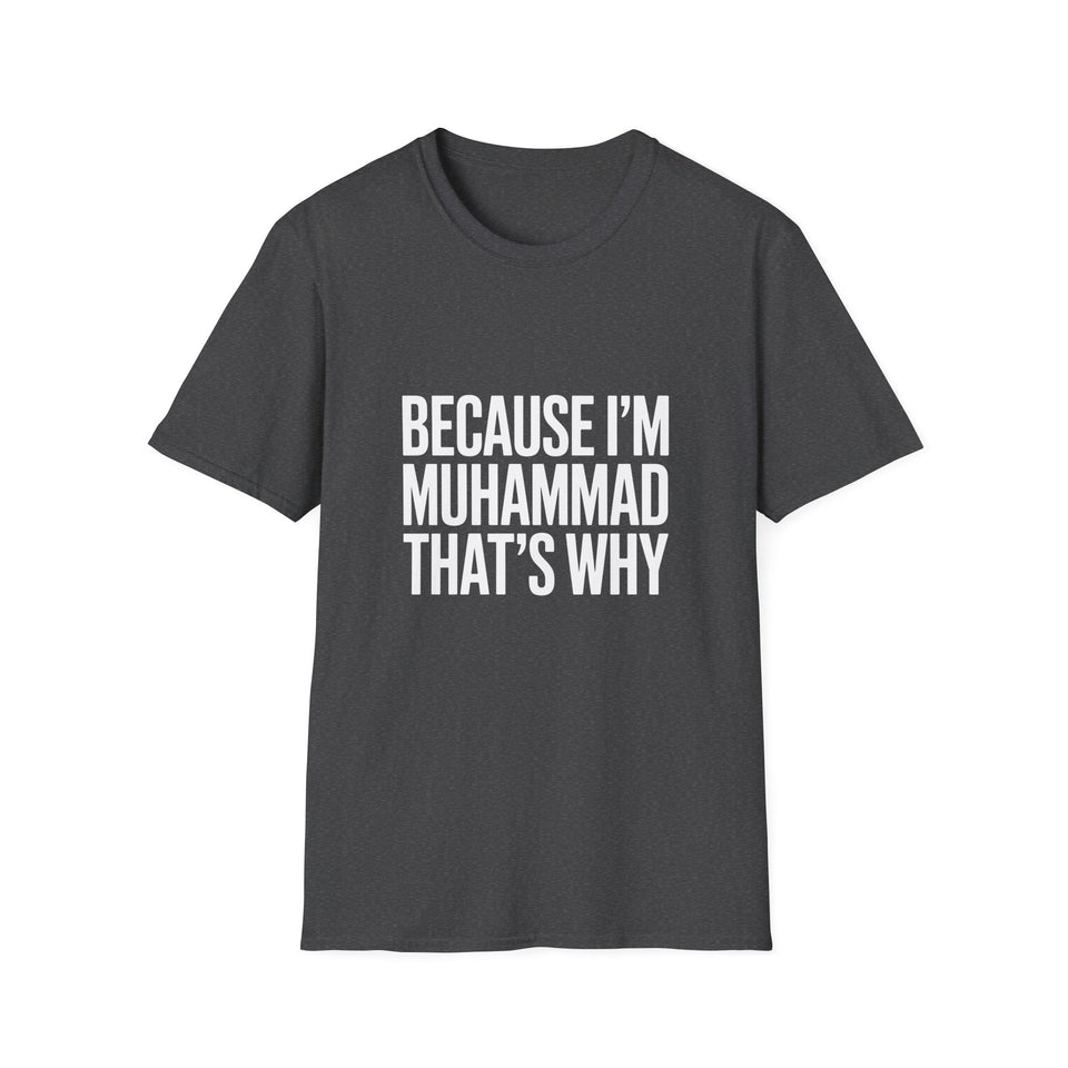 Because I'm Muhammad That's Why Unisex T-Shirt